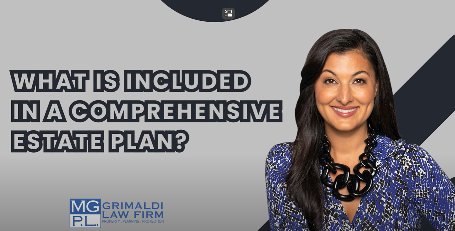 What is included in a Comprehensive Estate Plan? | Grimaldi Law Firm
