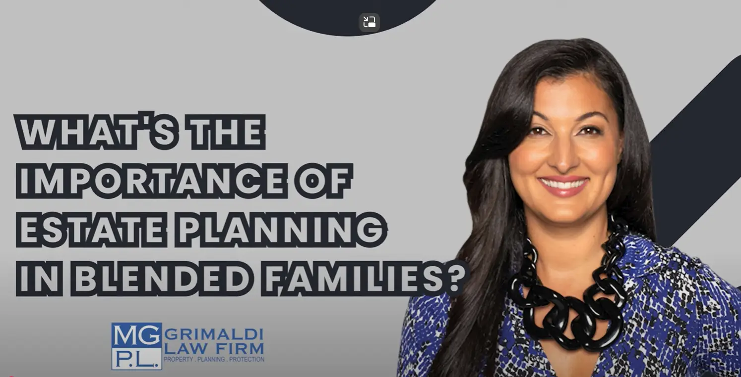 What's the Importance of Estate Planning in Blended Families? | Grimaldi Law Firm